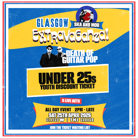 GLASGOW SKA & MOD EXTRAVAGANZA 2026 - UNDER 25s DISCOUNT