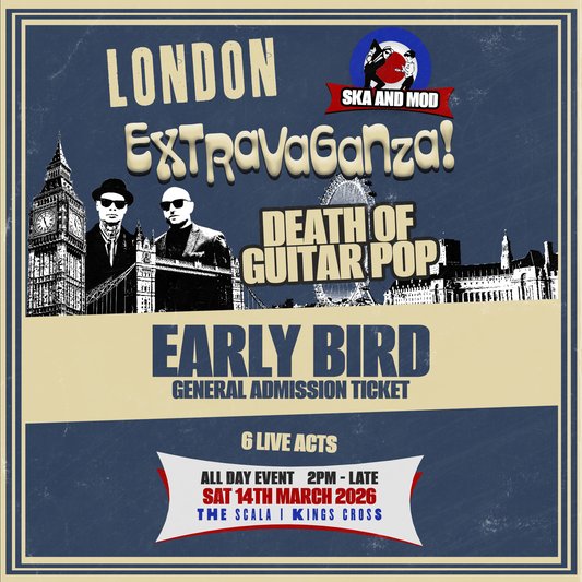 LONDON SKA & MOD EXTRAVAGANZA 2026 - EARLY BIRD GENERAL ADMISSION