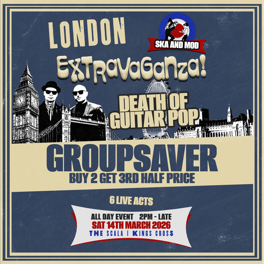 LONDON SKA & MOD EXTRAVAGANZA 2026 - BUY 2 GET 3rd HALF PRICE