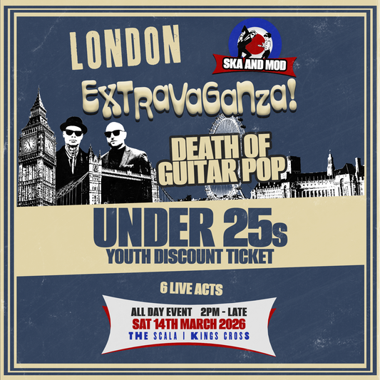 LONDON SKA & MOD EXTRAVAGANZA 2026 - UNDER 25s DISCOUNT TICKET