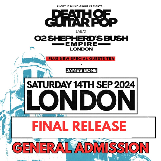 DEATH OF GUITAR POP LIVE AT O2 SHEPHERD'S BUSH EMPIRE LONDON - FINAL RELEASE GENERAL ADMISSION STALLS STANDING - 14/9/24