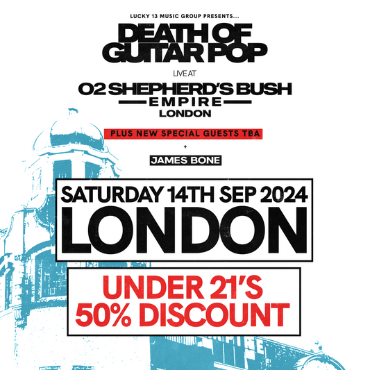 DEATH OF GUITAR POP LIVE AT O2 SHEPHERD'S BUSH EMPIRE LONDON - 14/9/24 - 2ND RELEASE GENERAL ADMISSION STALLS STANDING - UNDER 21s CONCESSION TICKET